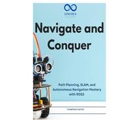 Navigate and Conquer: Path Planning, SLAM, and Autonomous Navigation Mastery with ROS2 (R0S2)
