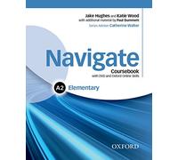 Navigate: Elementary A2: Coursebook, e-book, and Oxford Online Skills Program