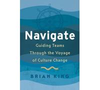 Navigate: Guiding Teams Through the Voyage of Culture Change