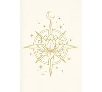Navigate Your Soul - Pure Cream Edition (Celestial Gold Minimalist Notebook): A Luminous Journal for Clarity, Mindfulness, and Radiant Ideas - Minimalist Gold Lotus & Compass Design