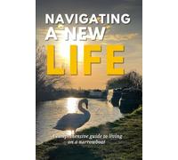 Navigating A New Life: A comprehensive guide to living on a narrow boat