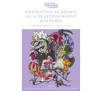 Navigating Academia as a Neurodivergent Academic : Stories of Breaking and Rebuilding