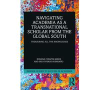 Navigating Academia as a Transnational Scholar from the Global South : Treasuring all the Knowledges