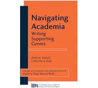 Navigating Academia: Writing Supporting Genres: 4 (Michigan Series in English for Academic & Professional Purpo) (Michigan Series in English for Academic & Professional Purposes)