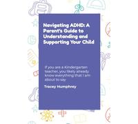 Navigating ADHD: A Parent's Guide to Understanding and Supporting Your Child: If you are a Kindergarten teacher, you likely already know everything that I am about to say