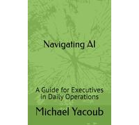Navigating AI: A Guide for Executives in Daily Operations