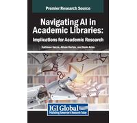 Navigating AI in Academic Libraries: Implications for Academic Research (Premier Research Source)
