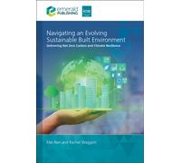 Navigating an Evolving Sustainable Built Environment : Delivering Net Zero Carbon and Climate Resilience