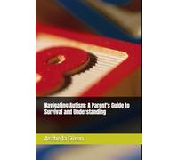 Navigating Autism: A Parent's Guide to Survival and Understanding