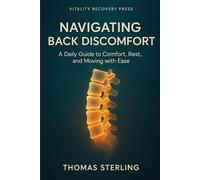 NAVIGATING BACK DISCOMFORT: A Daily Guide to Finding Stability, Comfort, and Ease