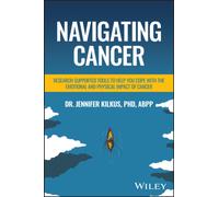 Navigating Cancer : Research Supported Tools to Help You Cope with the Emotional and Physical Impact of Cancer
