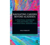 Navigating Careers Beyond Academia : A Practical Handbook for Doctoral and Postdoctoral Researchers
