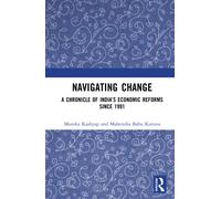 Navigating Change : A Chronicle of India’s Economic Reforms Since 1991