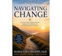 Navigating Change: A Practical Guide to Resilience, Adaptation, and Growth
