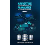 Navigating Cloud Data Warehousing and AI Analytics for SAP BW Practitioners Volume # 2