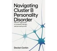 Navigating Cluster B Personality Disorder: Effective Approaches to Treatment, Therapy, and Personal Growth