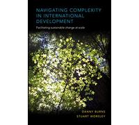 Navigating Complexity in International Development: Facilitating sustainable change at scale