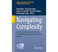Navigating Complexity: Statistical Methods, Data Analysis, and Machine Learning for Actionable Insights (Studies in Classification, Data Analysis, and Knowledge Organization)