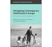 Navigating Contemporary Fatherhood in Europe: Care and Involvement in Everyday Life (Sociology of Children and Families)