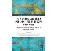 Navigating Contested Perspectives in Special Education: Promoting Dialogue for the Benefit of Pupils and Students (Routledge Research in Special Educational Needs)