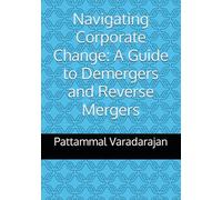 Navigating Corporate Change: A Guide to Demergers and Reverse Mergers (Modern Corporate Restructuring)