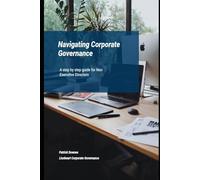 Navigating Corporate Governance: A Non Executive Directors Guide