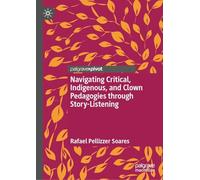 Navigating Critical, Indigenous, and Clown Pedagogies through Story-Listening