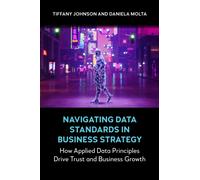 Navigating Data Standards in Business Strategy : How Applied Data Principles Drive Trust and Business Growth