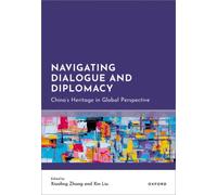Navigating Dialogue and Diplomacy : China's Heritage in Global Perspective