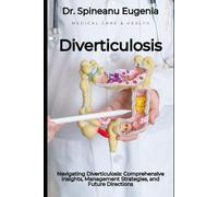 Navigating Diverticulosis: Comprehensive Insights, Management Strategies, and Future Directions