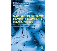 Navigating Dynamic Campus-Community Relationships : How Colleges and Universities Engage with Demographic Shift