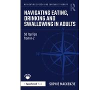 Navigating Eating, Drinking and Swallowing in Adults : 50 Top Tips from A-Z
