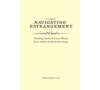 Navigating Estrangement: Finding Solid Ground When Your Adult Child Pulls Away