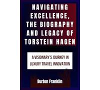 Navigating Excellence, The Biography and Legacy of Torstein Hagen: A Visionary’s Journey in Luxury Travel Innovation