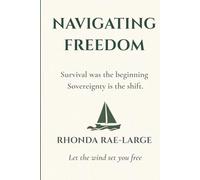 Navigating Freedom: A Map for Rebuilding Your Life After Toxic Relationships, Emotional Chaos, and Trauma Bonds