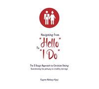 Navigating from Hello to I do (Navigating Relationships)