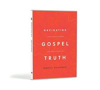 Navigating Gospel Truth - DVD Set: A Guide to Faithfully Reading the Accounts of Jesus's Life
