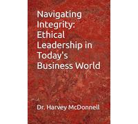 Navigating Integrity: Ethical Leadership in Today's Business World