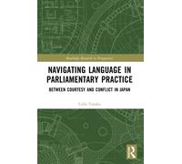 Navigating Language in Parliamentary Practice : Between Courtesy and Conflict in Japan