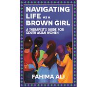 Navigating Life as a Brown Girl : A therapist’s guide for South Asian women
