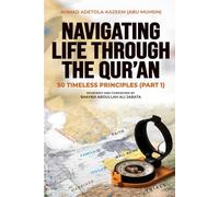 Navigating Life Through the Qur’an: 50 Timeless Principles (Part 1)