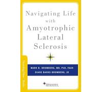 Navigating Life with Amyotrophic Lateral Sclerosis (Neurology Now Books) (Brain and Life Books)