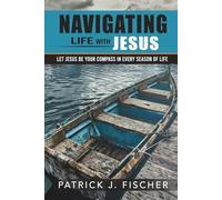 Navigating Life with Jesus: Let Jesus be your compass in every season of life