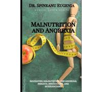 Navigating Malnutrition and Anorexia: Insights, Innovations, and Interventions (Medical care and health)