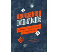 Navigating Minefields: A Young Man's Blueprint for Success on Life's Battlefield