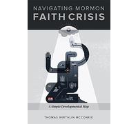 Navigating Mormon Faith Crisis: A Simple Developmental Map