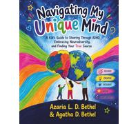Navigating My Unique Mind: A Kid's Guide to Steering through ADHD, Embracing Neurodiversity, and Finding Your True Course.