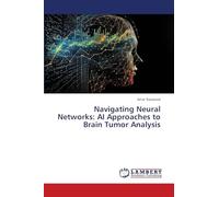 Navigating Neural Networks: AI Approaches to Brain Tumor Analysis