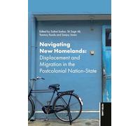 Navigating New Homelands: Displacement and Migration in Post Colonial Nation-State