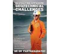 Navigating Offshore Geotechnical Challenges: A Compass to Problems, Challenges, and Solutions of Offshore Geotechnical Engineering